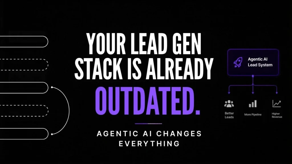 Your Lead Gen Stack Is Already Outdated. Agentic AI Changes Everything